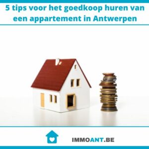 5 tips voor het goedkoop huren van een appartement in Antwerpen