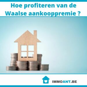 Hoe profiteren van de Waalse aankooppremie ?