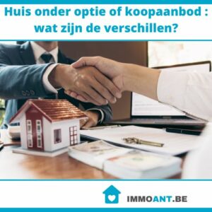 Huis onder optie of koopaanbod : wat zijn de verschillen?