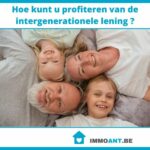 Hoe kunt u profiteren van de intergenerationele lening ?